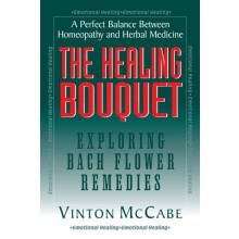 The Healing Bouquet Exploring Bach Flower Remedies by Vinton McCabe Ha