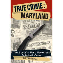 True Crime Maryland by Ed Okonowicz Paperback Book