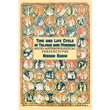 Time and Life Cycle in Talmud and Midrash SocioAnthropological Perspec