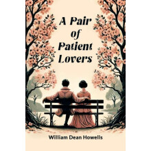 A Pair of Patient Lovers by William Dean Howells Paperback Book