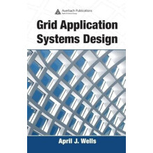 Grid Application Systems Design by April J. Wells Hardcover Book