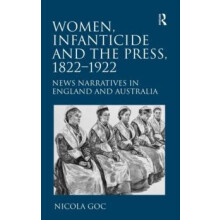 Women Infanticide and the Press 18221922 News Narratives in England an
