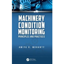 Machinery Condition Monitoring Principles and Practices by Amiya Ranja