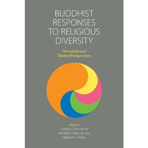 Buddhist Responses to Religious Diversity Theravda and Tibetan Perspec