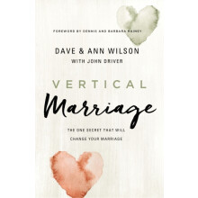 The Vertical Marriage The One Secret That Will Change Your Marriage by