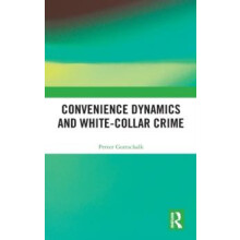 Convenience Dynamics and WhiteCollar Crime by Petter Gottschalk Hardco