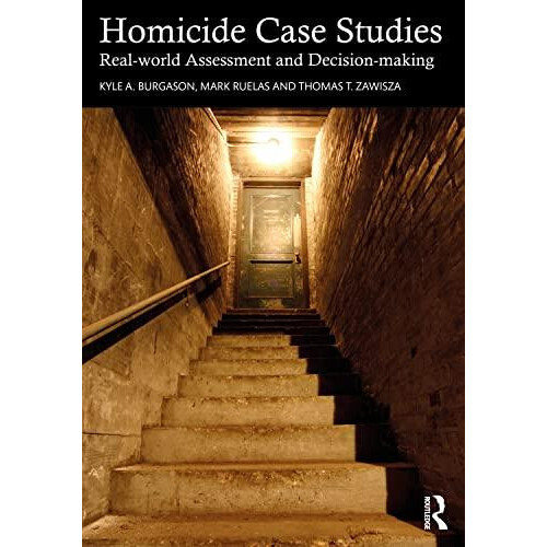 Homicide Case Studies Real World Assessment and Decisionmaking by Kyle