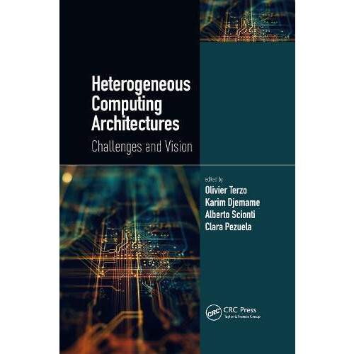 Heterogeneous Computing Architectures Challenges and Vision Paperback