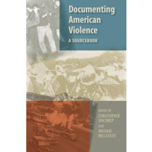 Documenting American Violence A Sourcebook by Christopher Waldrep Pape