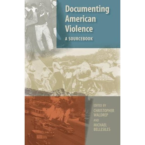 Documenting American Violence A Sourcebook by Christopher Waldrep Pape