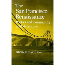 The San Francisco Renaissance Poetics and Community at MidCentury by M