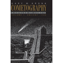 Cometography Volume 1 Ancient 1799 A Catalog of Comets by Gary W. Kron