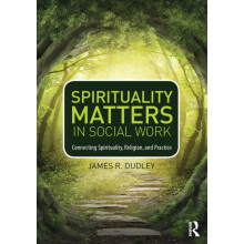 Spirituality Matters in Social Work Connecting Spirituality Religion a