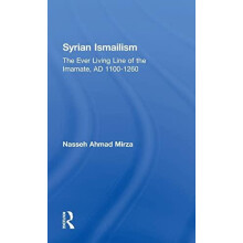 Syrian Ismailism The Ever Living Line of the Imamate A.D. 11001260 by