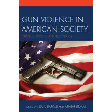 Gun Violence in American Society Crime Justice and Public Policy Paper