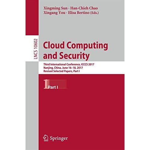 Cloud Computing and Security Third International Conference ICCCS 2017