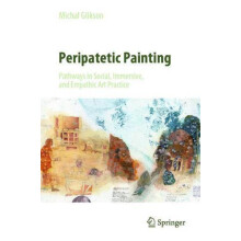Peripatetic Painting Pathways in Social Immersive and Empathic Art Pra