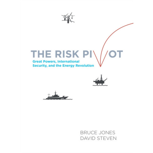 Risk Pivot Great Powers International Security and the Energy Revoluti