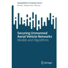 Securing Unmanned Aerial Vehicle Networks Models and Algorithms by Bin