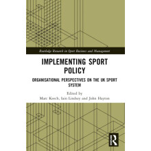 Implementing Sport Policy Organisational Perspectives on the UK Sport