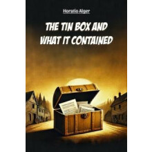 The Tin Box And What It Contained by Horatio Alger Paperback Book