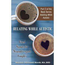 Relating While Autistic Fixed Signals for Neurodivergent Couples by Wh