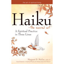 HaikuThe Sacred Art A Spiritual Practice in Three Lines by Margaret D.