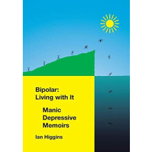 Bipolar Living With It Manic Depressive Memoirs by Ian Higgins Paperba