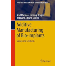 Additive Manufacturing of Bioimplants Design and Synthesis Hardcover B