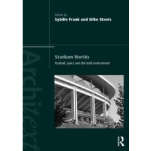 Stadium Worlds Football Space and the Built Environment Paperback Book