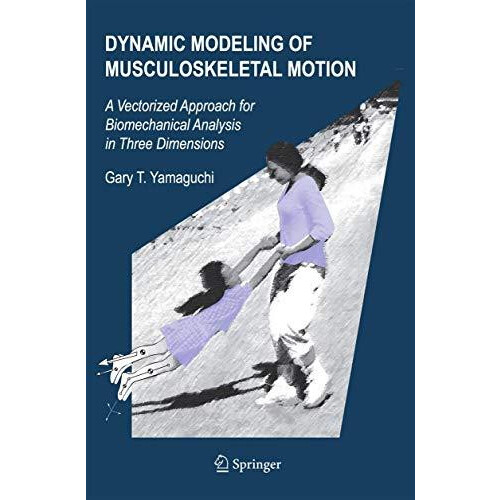 Dynamic Modeling of Musculoskeletal Motion A Vectorized Approach for B