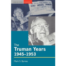 The Truman Years 19451953 by Mark S. Byrnes Paperback Book