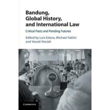 Bandung Global History and International Law Paperback Book