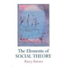 The Elements Of Social Theory by Barry Barnes Paperback Book