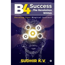B4 Success...The Revolution Within Develop Your Magical Instinct by Su