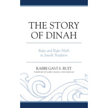 Story of Dinah Rape and Rape Myth in Jewish Tradition by Gavi S. Ruit
