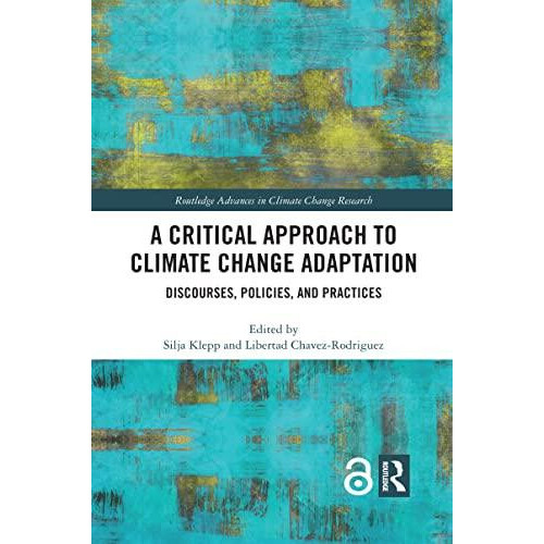 A Critical Approach to Climate Change Adaptation Discourses Policies a
