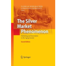 The Silver Market Phenomenon Marketing and Innovation in the Aging Soc