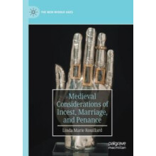Medieval Considerations of Incest Marriage and Penance by Linda Marie