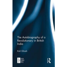 Autobiography of a Revolutionary in British India by Kali Ghosh Paperb