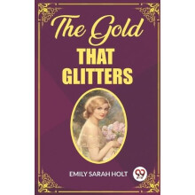 The Gold that Glitters by Emily Sarah Holt Paperback Book
