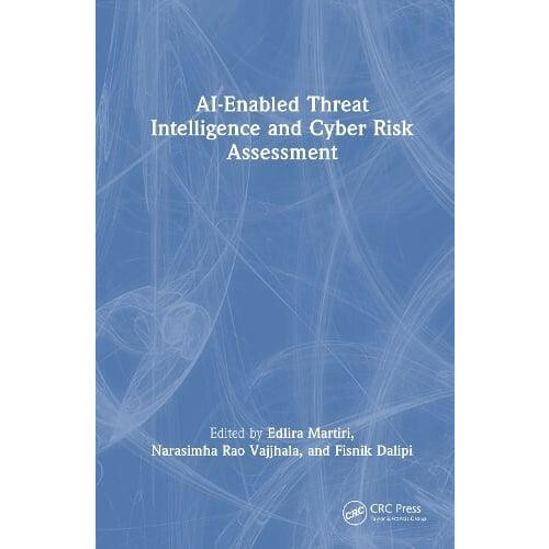 AIEnabled Threat Intelligence and Cyber Risk Assessment Hardcover Book