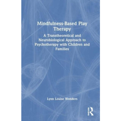 MindfulnessBased Play Therapy A Transtheoretical and Neurobiological A