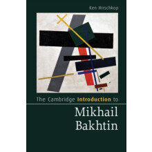 Cambridge Introduction to Mikhail Bakhtin by Hirschkop Ken University