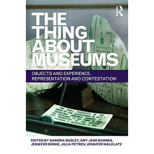 The Thing about Museums Objects and Experience Representation and Cont