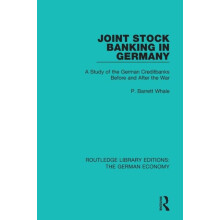 Joint Stock Banking in Germany A Study of the German Creditbanks Befor