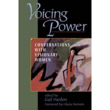 Voicing Power Conversations With Visionary Women by Gail Hanlon Paperb