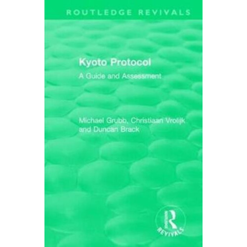 Routledge Revivals Kyoto Protocol 1999 A Guide and Assessment by Micha