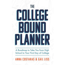 The College Bound Planner A Roadmap to Take You From High School to Yo