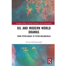 Oil and Modern World Dramas From PetroMania to PetroMelancholia by Ali
